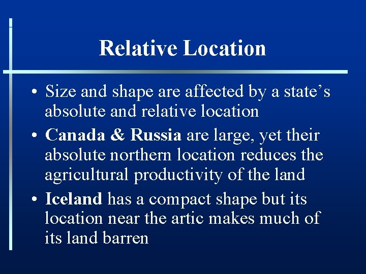 Relative Location • Size and shape are affected by a state’s absolute and relative