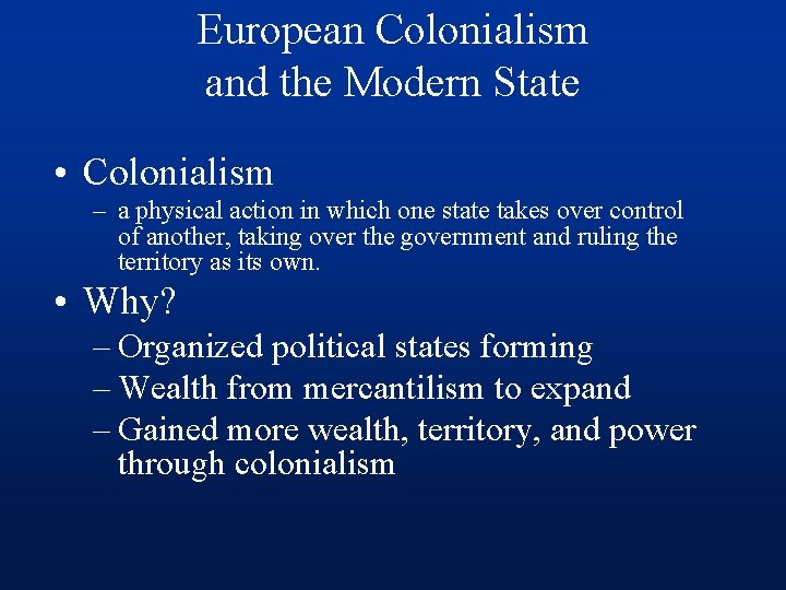 European Colonialism and the Modern State • Colonialism – a physical action in which