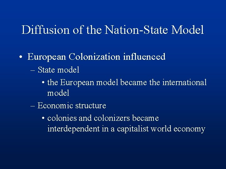 Diffusion of the Nation-State Model • European Colonization influenced – State model • the