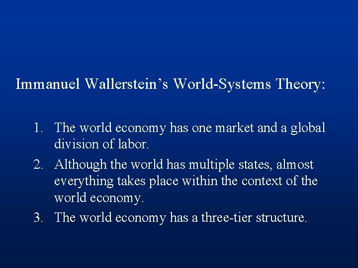 Immanuel Wallerstein’s World-Systems Theory: 1. The world economy has one market and a global