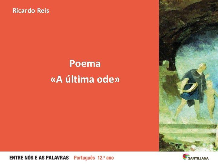 Ricardo Reis Poema «A última ode» 
