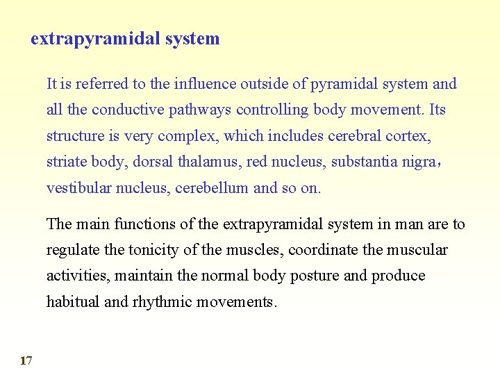 extrapyramidal system It is referred to the influence outside of pyramidal system and all