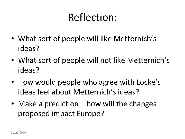 Reflection: • What sort of people will like Metternich’s ideas? • What sort of