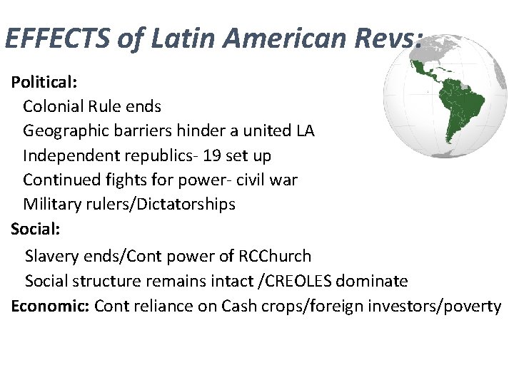 EFFECTS of Latin American Revs: Political: Colonial Rule ends Geographic barriers hinder a united