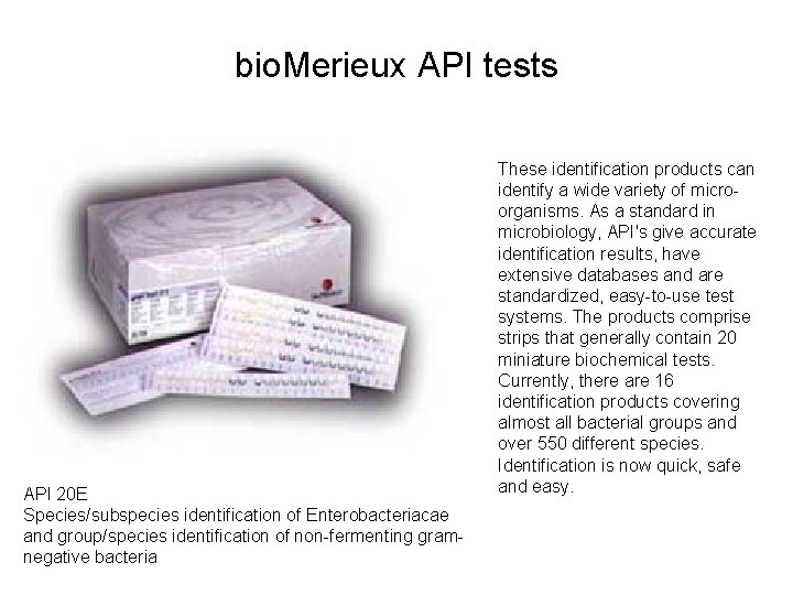 bio. Merieux API tests API 20 E Species/subspecies identification of Enterobacteriacae and group/species identification