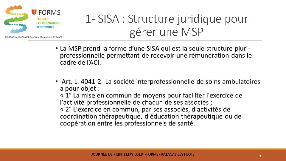 1 - SISA : Structure juridique pour gérer une MSP JOURNEE DE PRINTEMPS 2018 1 - SISA : Structure juridique pour gérer une MSP JOURNEE DE PRINTEMPS 2018