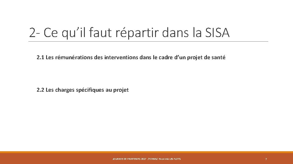 2 - Ce qu’il faut répartir dans la SISA 2. 1 Les rémunérations des 2 - Ce qu’il faut répartir dans la SISA 2. 1 Les rémunérations des