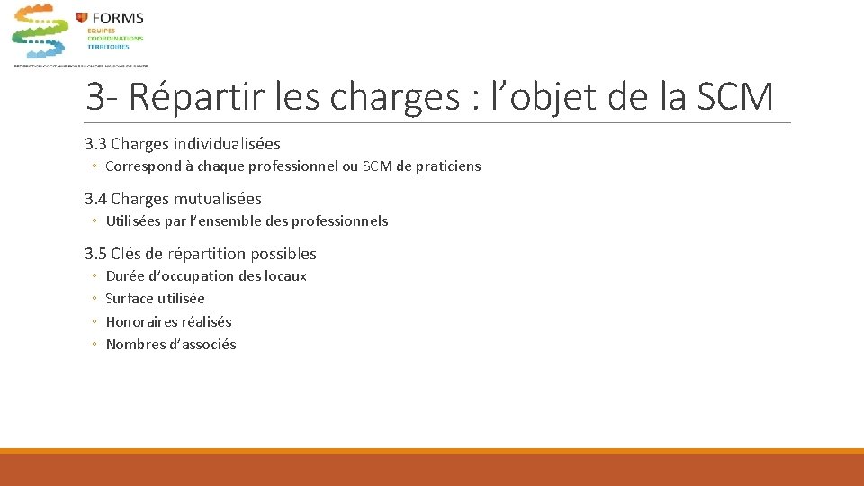 3 - Répartir les charges : l’objet de la SCM 3. 3 Charges individualisées 3 - Répartir les charges : l’objet de la SCM 3. 3 Charges individualisées
