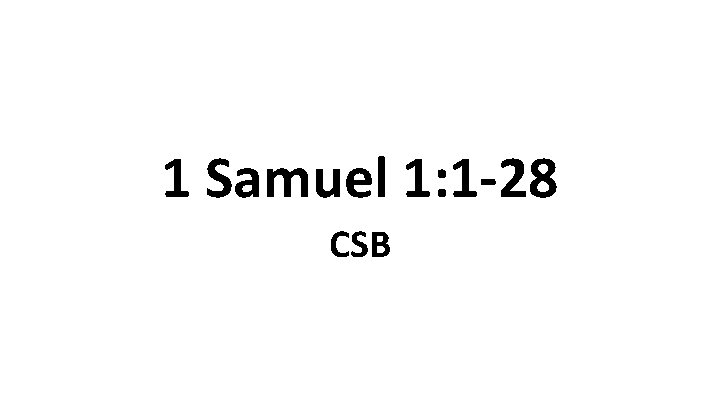 1 Samuel 1: 1 -28 CSB 