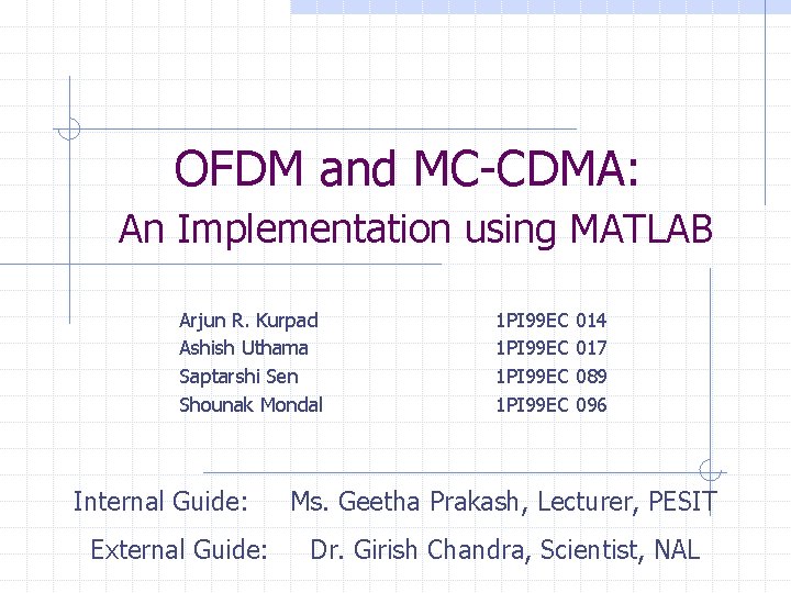 OFDM and MC-CDMA: An Implementation using MATLAB Arjun R. Kurpad Ashish Uthama Saptarshi Sen