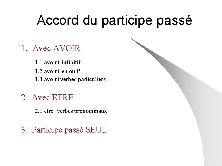 Accord du participe passé 1. Avec AVOIR 1. 1 avoir+ infinitif 1. 2 avoir+