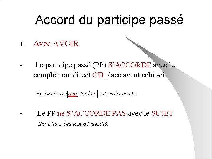 Accord du participe passé 1. Avec AVOIR • Le participe passé (PP) S’ACCORDE avec