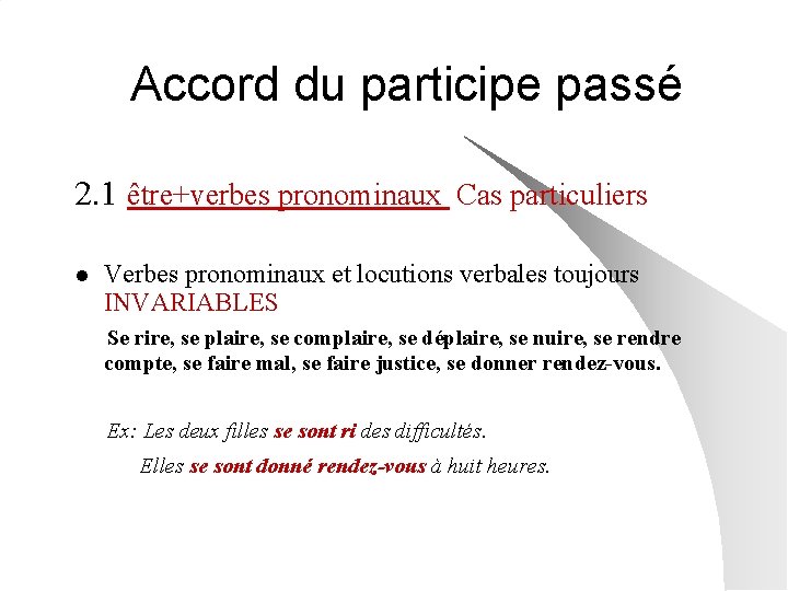 Accord du participe passé 2. 1 être+verbes pronominaux Cas particuliers l Verbes pronominaux et