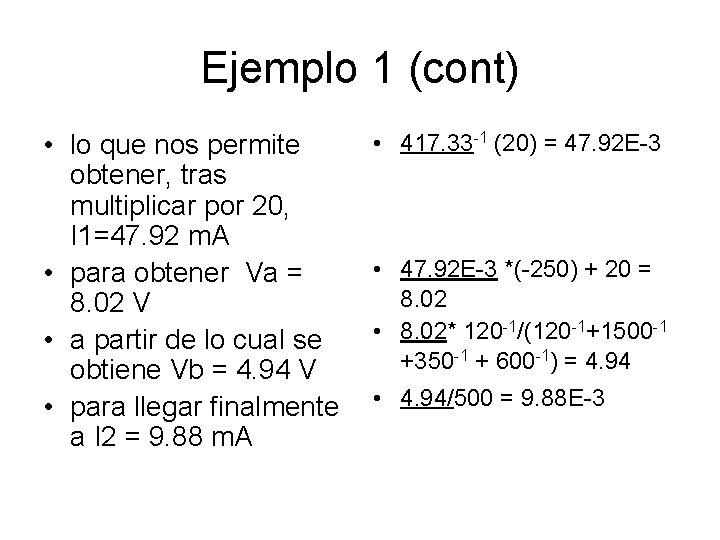 Ejemplo 1 (cont) • lo que nos permite obtener, tras multiplicar por 20, I