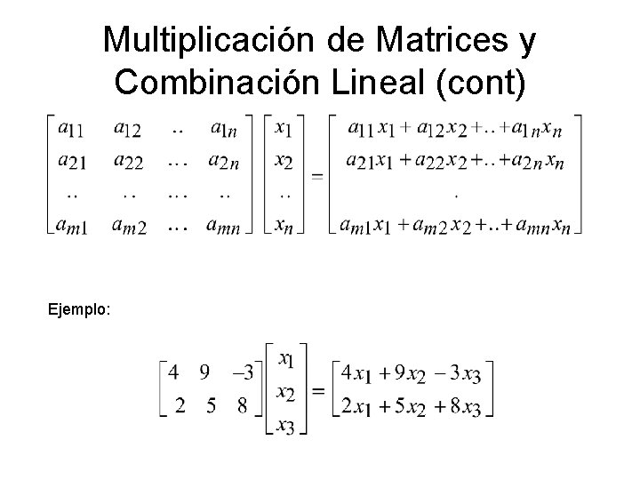 Multiplicación de Matrices y Combinación Lineal (cont) Ejemplo: 