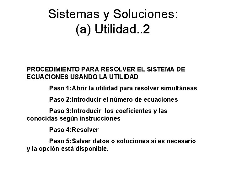 Sistemas y Soluciones: (a) Utilidad. . 2 PROCEDIMIENTO PARA RESOLVER EL SISTEMA DE ECUACIONES