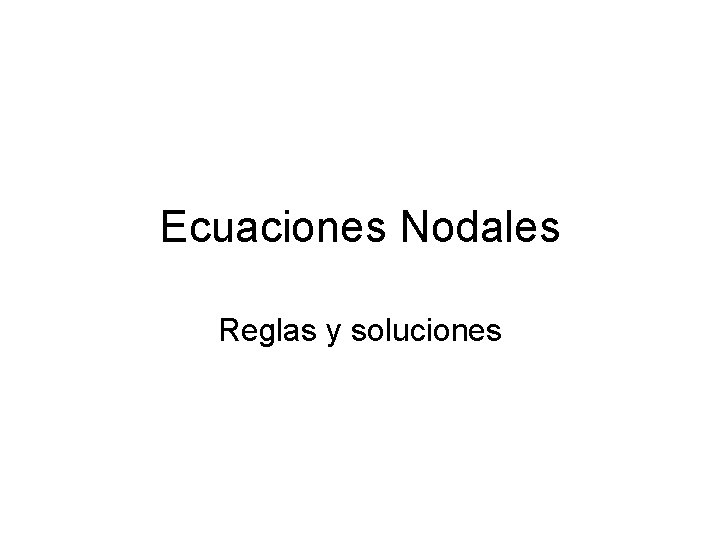 Ecuaciones Nodales Reglas y soluciones 