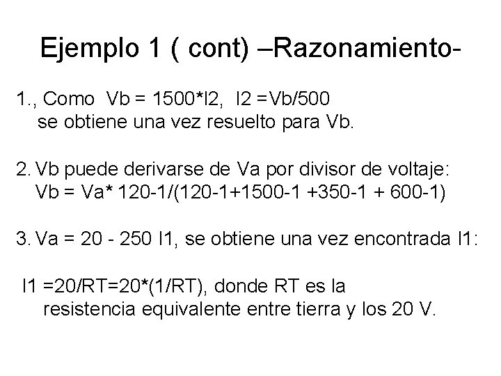 Ejemplo 1 ( cont) –Razonamiento 1. , Como Vb = 1500*I 2, I 2