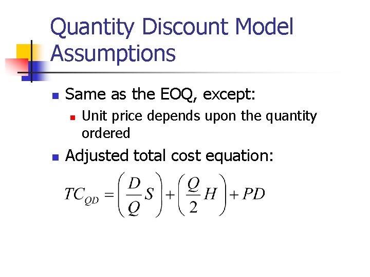 Quantity Discount Model Assumptions n Same as the EOQ, except: n n Unit price