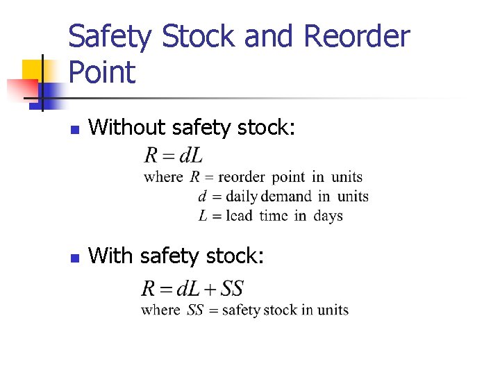 Safety Stock and Reorder Point n Without safety stock: n With safety stock: 