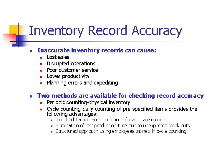 Inventory Record Accuracy n Inaccurate inventory records can cause: n n n Lost sales