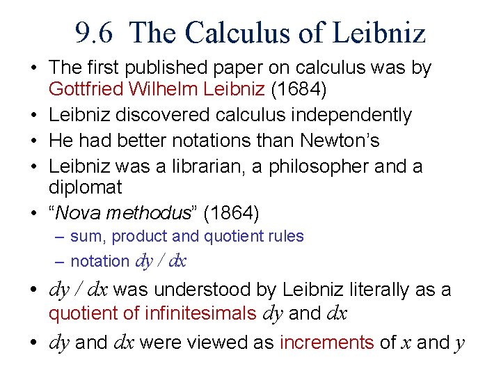 9. 6 The Calculus of Leibniz • The first published paper on calculus was
