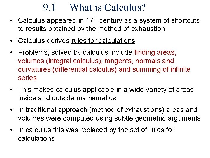 9. 1 What is Calculus? • Calculus appeared in 17 th century as a