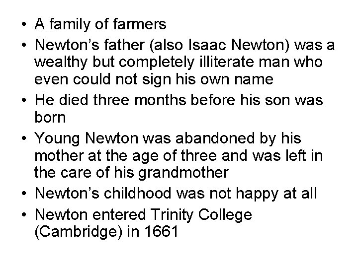  • A family of farmers • Newton’s father (also Isaac Newton) was a