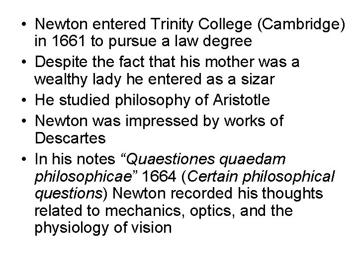  • Newton entered Trinity College (Cambridge) in 1661 to pursue a law degree