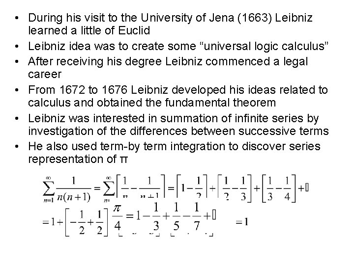  • During his visit to the University of Jena (1663) Leibniz learned a
