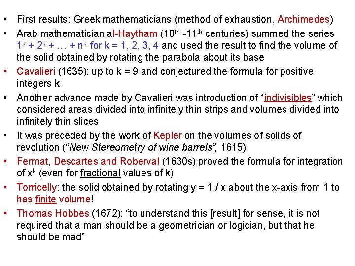  • First results: Greek mathematicians (method of exhaustion, Archimedes) • Arab mathematician al-Haytham