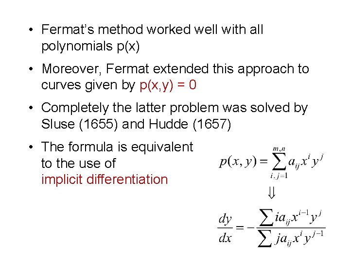  • Fermat’s method worked well with all polynomials p(x) • Moreover, Fermat extended