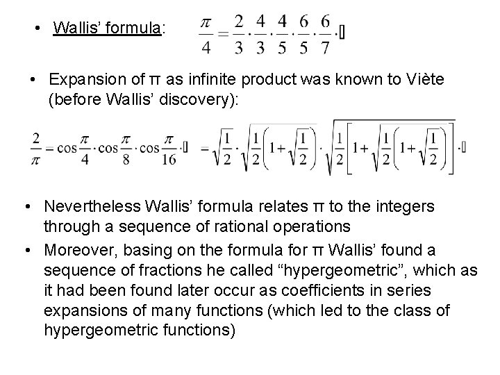  • Wallis’ formula: • Expansion of π as infinite product was known to