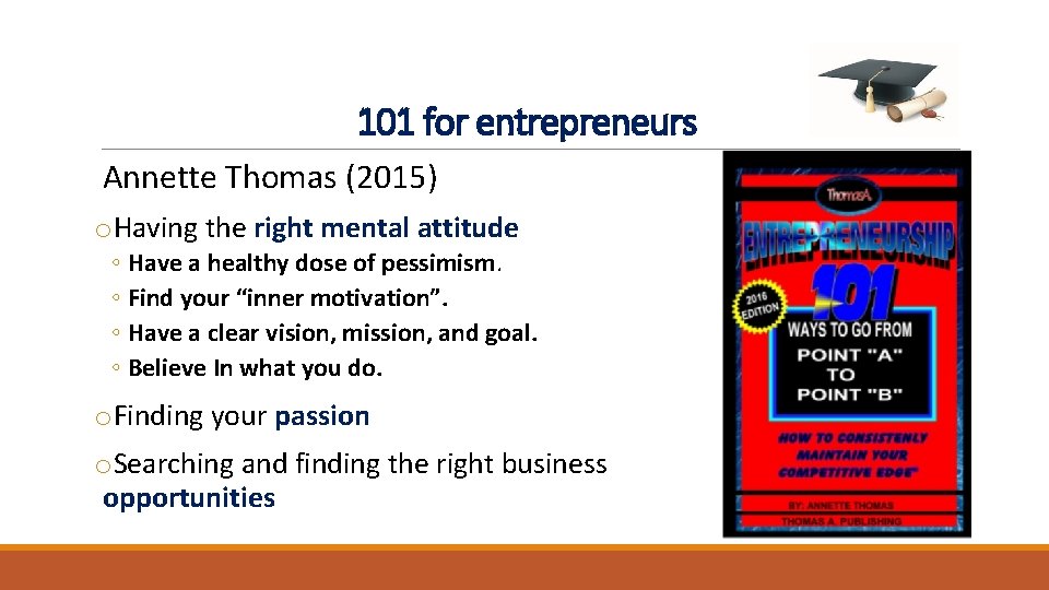 101 for entrepreneurs Annette Thomas (2015) o. Having the right mental attitude ◦ Have 101 for entrepreneurs Annette Thomas (2015) o. Having the right mental attitude ◦ Have