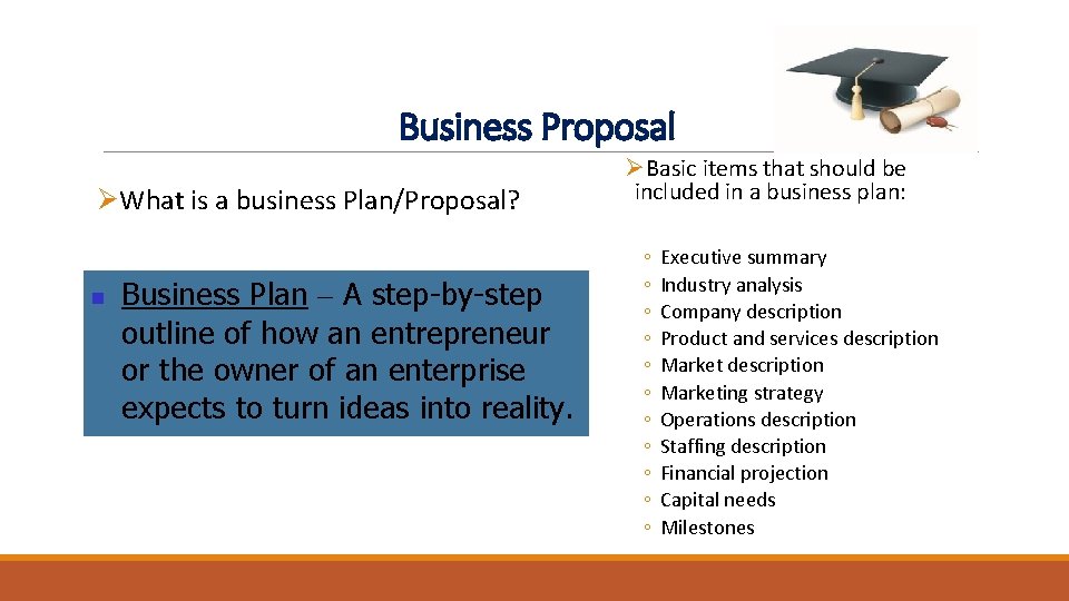 Business Proposal ØWhat is a business Plan/Proposal? n Business Plan – A step-by-step outline Business Proposal ØWhat is a business Plan/Proposal? n Business Plan – A step-by-step outline