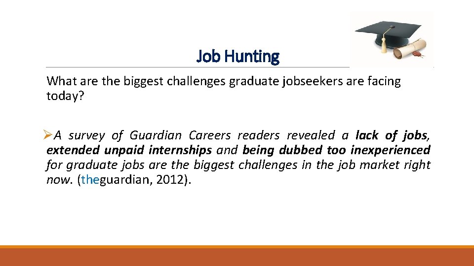 Job Hunting What are the biggest challenges graduate jobseekers are facing today? ØA survey Job Hunting What are the biggest challenges graduate jobseekers are facing today? ØA survey