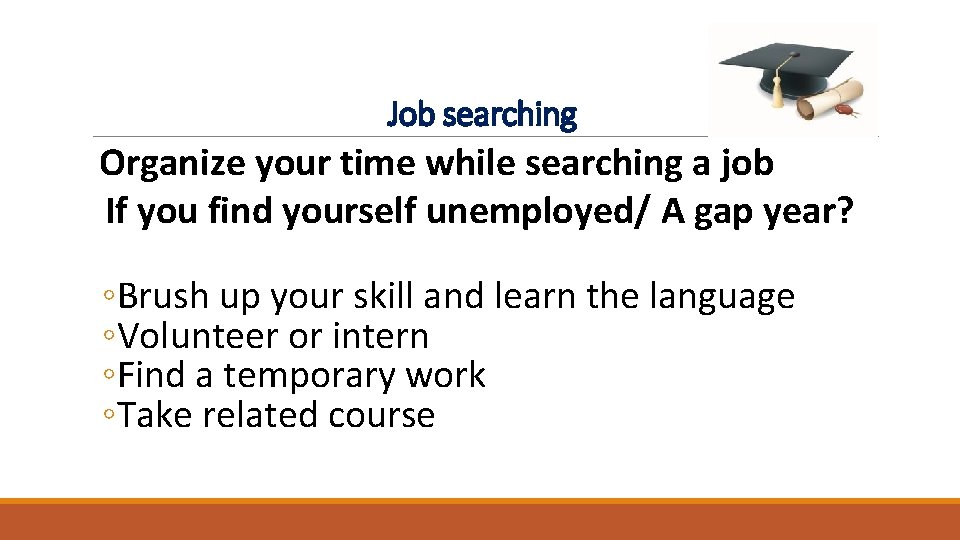 Job searching Organize your time while searching a job If you find yourself unemployed/ Job searching Organize your time while searching a job If you find yourself unemployed/