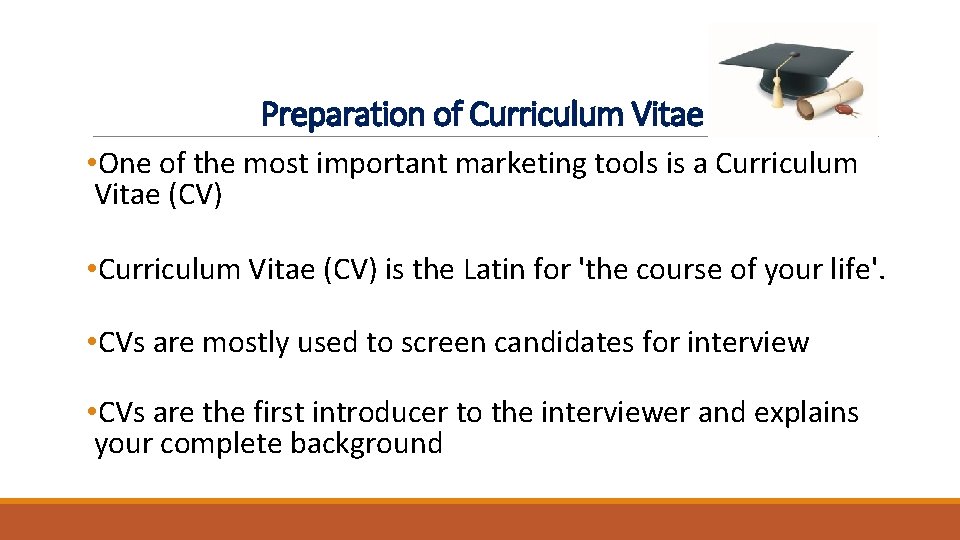 Preparation of Curriculum Vitae • One of the most important marketing tools is a Preparation of Curriculum Vitae • One of the most important marketing tools is a