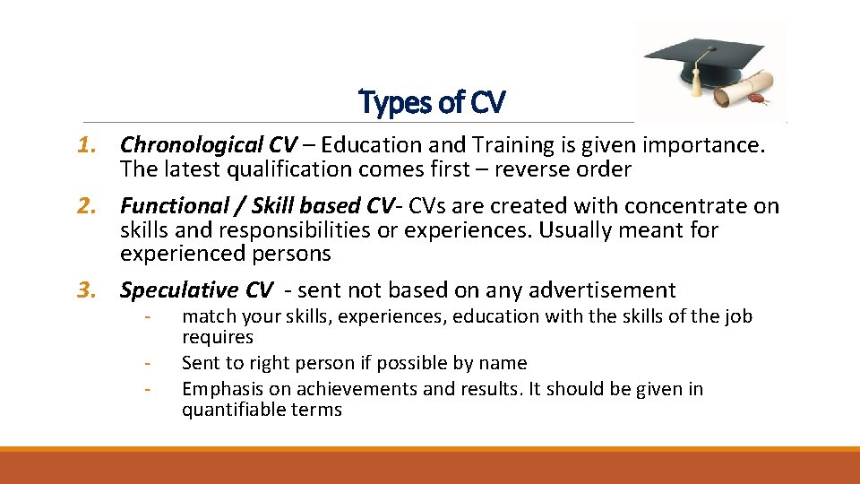 Types of CV 1. Chronological CV – Education and Training is given importance. The Types of CV 1. Chronological CV – Education and Training is given importance. The