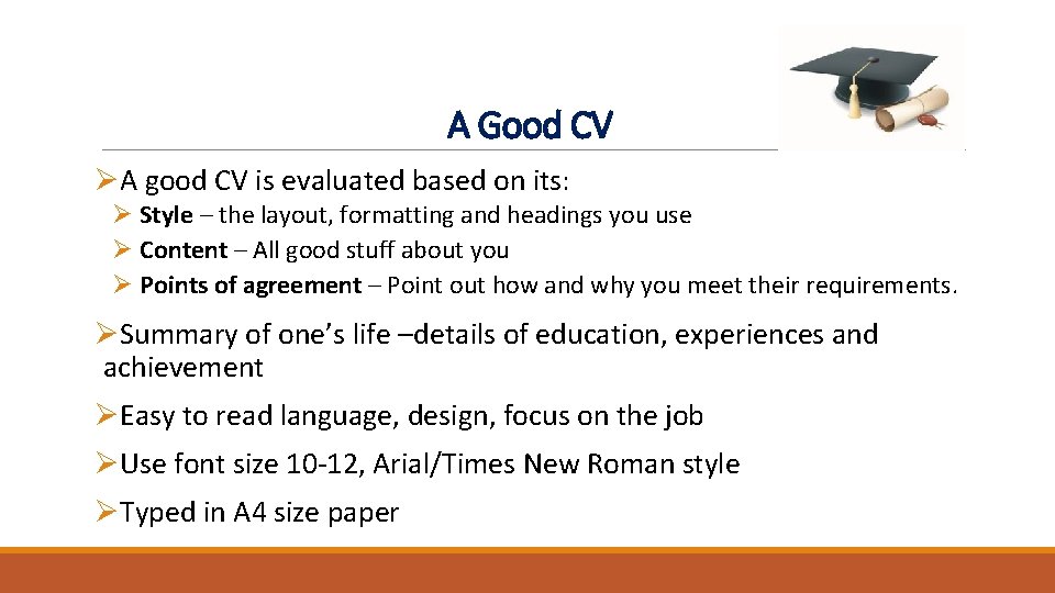 A Good CV ØA good CV is evaluated based on its: Ø Style – A Good CV ØA good CV is evaluated based on its: Ø Style –