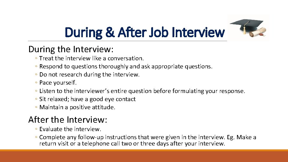 During & After Job Interview During the Interview: ◦ Treat the interview like a During & After Job Interview During the Interview: ◦ Treat the interview like a
