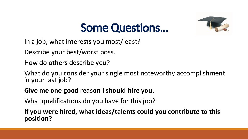 Some Questions… In a job, what interests you most/least? Describe your best/worst boss. How Some Questions… In a job, what interests you most/least? Describe your best/worst boss. How