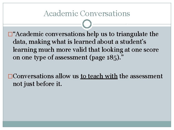 Academic Conversations �“Academic conversations help us to triangulate the data, making what is learned