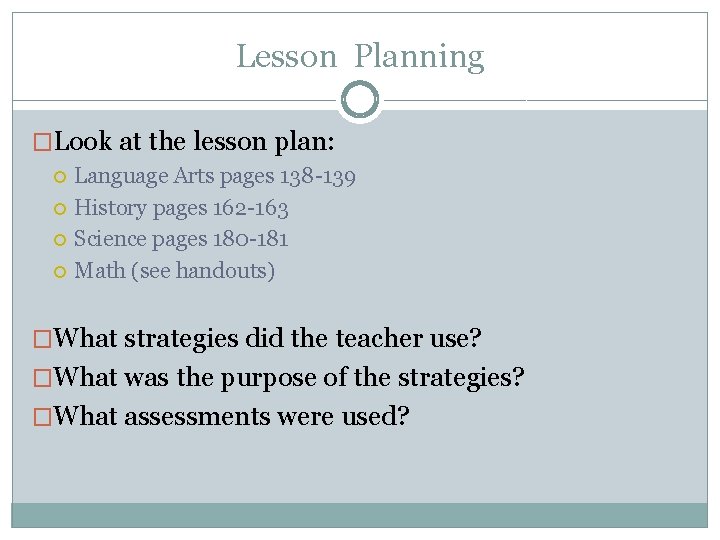 Lesson Planning �Look at the lesson plan: Language Arts pages 138 -139 History pages