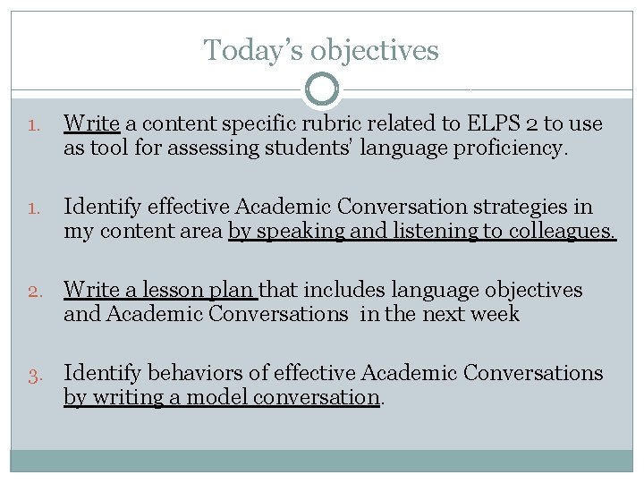 Today’s objectives 1. Write a content specific rubric related to ELPS 2 to use