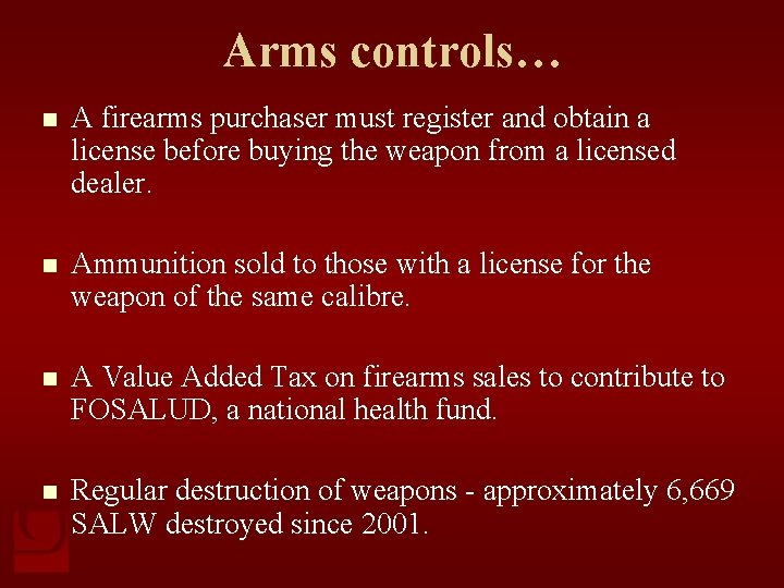 Arms controls… n A firearms purchaser must register and obtain a license before buying
