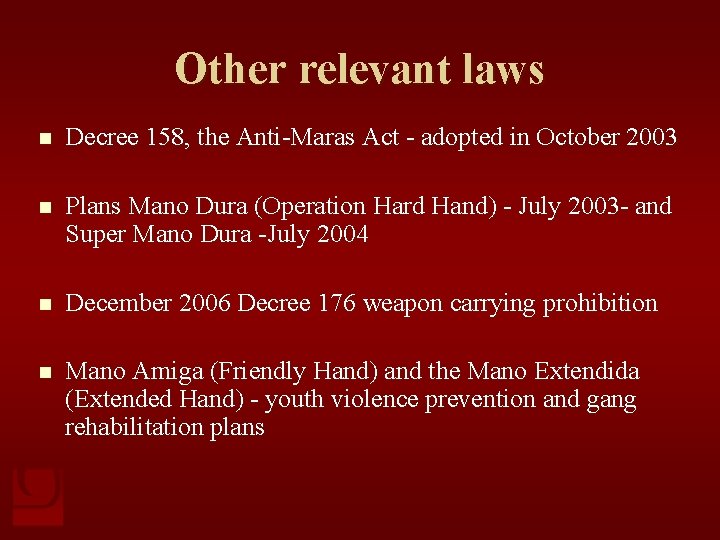 Other relevant laws n Decree 158, the Anti-Maras Act - adopted in October 2003