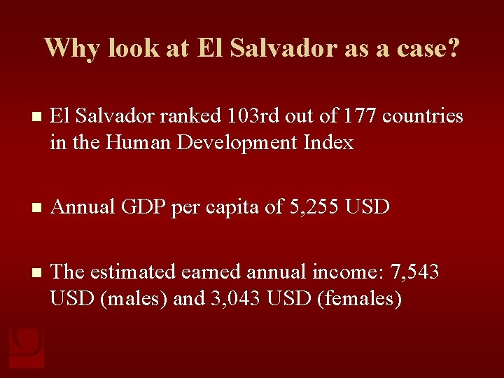Why look at El Salvador as a case? n El Salvador ranked 103 rd