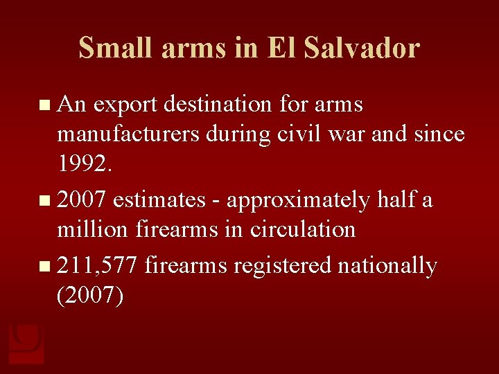 Small arms in El Salvador n An export destination for arms manufacturers during civil