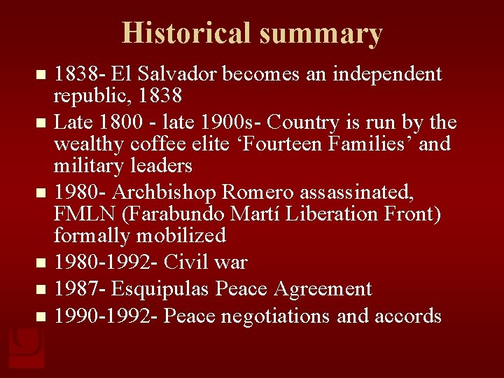 Historical summary 1838 - El Salvador becomes an independent republic, 1838 n Late 1800